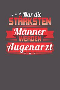 Nur die stärksten Männer werden Augenarzt
