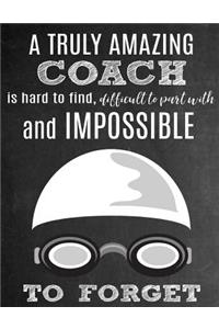 A Truly Amazing Coach Is Hard to Find, Difficult to Part with and Impossible to Forget
