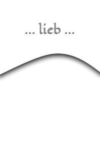 ... Lieb ...