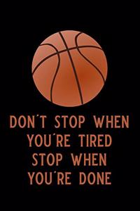 Don't Stop When You're Tired Stop When You're Done