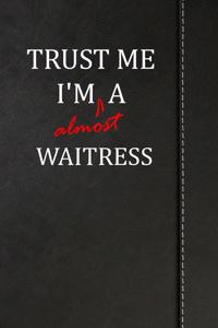 Trust Me I'm Almost a Waitress