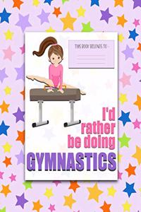 I'd rather be Doing Gymnastics