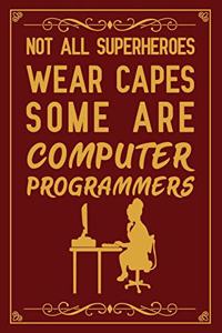 Not All SuperHeroes Wear Capes Some Are Computer Programmers