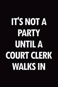 It's not a party until a court clerk walks in