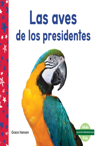Las Aves de Los Presidentes (Birds of Presidents)