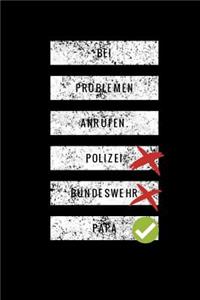 Bei Problemen anrufen. Polizei Bundeswehr Papa