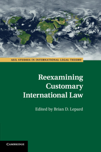 Reexamining Customary International Law