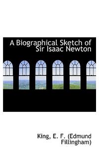 A Biographical Sketch of Sir Isaac Newton