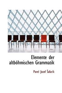 Elemente Der Altb Hmischen Grammatik