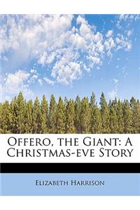 Offero, the Giant: A Christmas-Eve Story