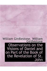 Observations on the Visions of Daniel and on Part of the Book of the Revelation of St. John