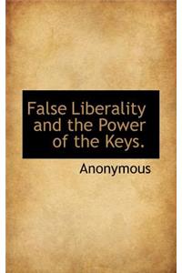 False Liberality and the Power of the Keys.