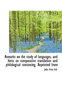 Remarks on the Study of Languages, and Hints on Comparative Translation and Philological Construing.