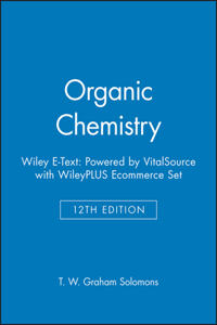 Organic Chemistry, 12e Wiley E-Text: Powered by Vitalsource with Wileyplus Ecommerce Set