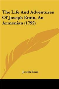 Life And Adventures Of Joseph Emin, An Armenian (1792)