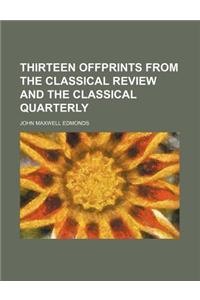 Thirteen Offprints from the Classical Review and the Classical Quarterly