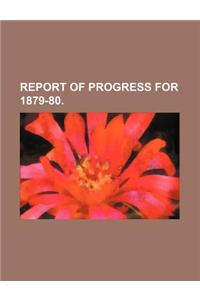 Report of Progress for 1879-80.