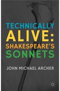 Technically Alive: Shakespeare's Sonnets
