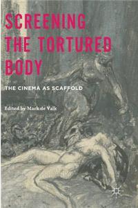 Screening the Tortured Body