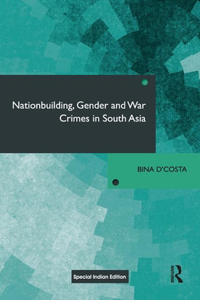 Nationbuilding, Gender and War Crimes in South Asia