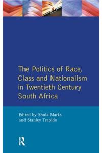The Politics of Race, Class and Nationalism in Twentieth Century South Africa