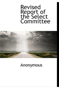 Revised Report of the Select Committee