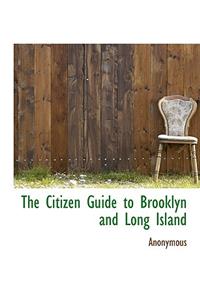 The Citizen Guide to Brooklyn and Long Island