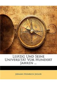 Leipzig Und Seine Universitat VOR Hundert Jahren ...