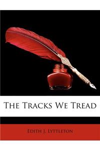 The Tracks We Tread
