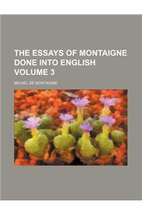 The Essays of Montaigne Done Into English Volume 3