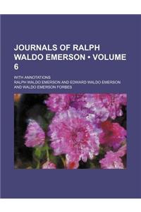 Journals of Ralph Waldo Emerson (Volume 6); With Annotations