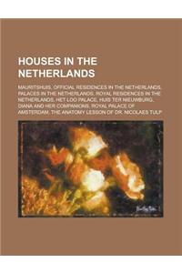 Houses in the Netherlands: Mauritshuis, Rietveld Schroder House, Museum Willet-Holthuysen, Czar Peter House, Villa Maarheeze,