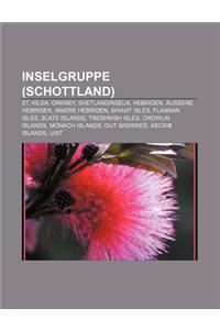 Inselgruppe (Schottland): St. Kilda, Orkney, Shetlandinseln, Hebriden, Aussere Hebriden, Innere Hebriden, Shiant Isles, Flannan Isles
