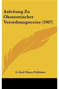 Anleitung Zu Okonomischer Verordnungsweise (1907)