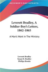 Leverett Bradley, a Soldier-Boy's Letters, 1862-1865