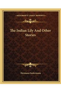 Indian Lily And Other Stories