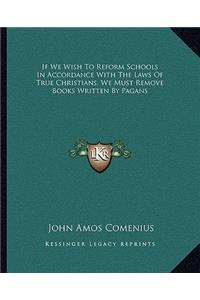 If We Wish to Reform Schools in Accordance with the Laws of True Christians, We Must Remove Books Written by Pagans