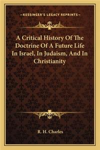 Critical History of the Doctrine of a Future Life in Israel, in Judaism, and in Christianity