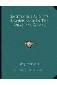 Sagittarius and It's Significance in the Universal Zodiac