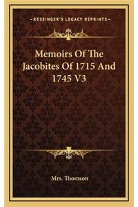 Memoirs of the Jacobites of 1715 and 1745 V3