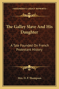 Galley Slave And His Daughter