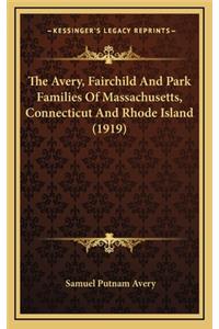 The Avery, Fairchild and Park Families of Massachusetts, Connecticut and Rhode Island (1919)