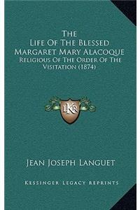 The Life of the Blessed Margaret Mary Alacoque