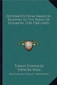 Documents From Simancas Relating To The Reign Of Elizabeth, 1558-1568 (1865)