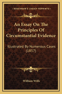 An Essay on the Principles of Circumstantial Evidence