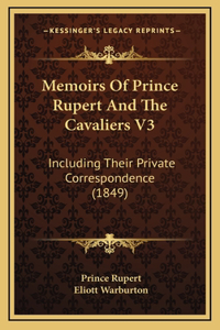 Memoirs Of Prince Rupert And The Cavaliers V3