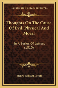 Thoughts On The Cause Of Evil, Physical And Moral