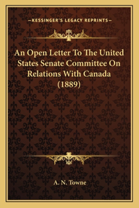Open Letter To The United States Senate Committee On Relations With Canada (1889)