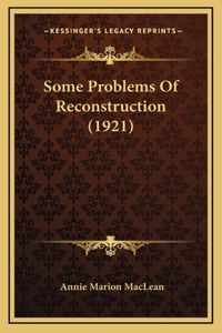 Some Problems Of Reconstruction (1921)