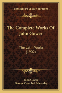 The Complete Works Of John Gower